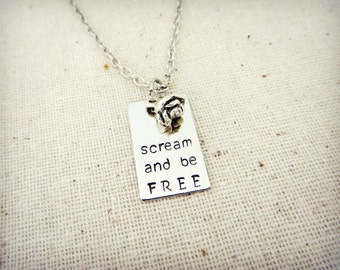 Scream and Be Free Hand Stamped Charm Necklace with Flower Charm