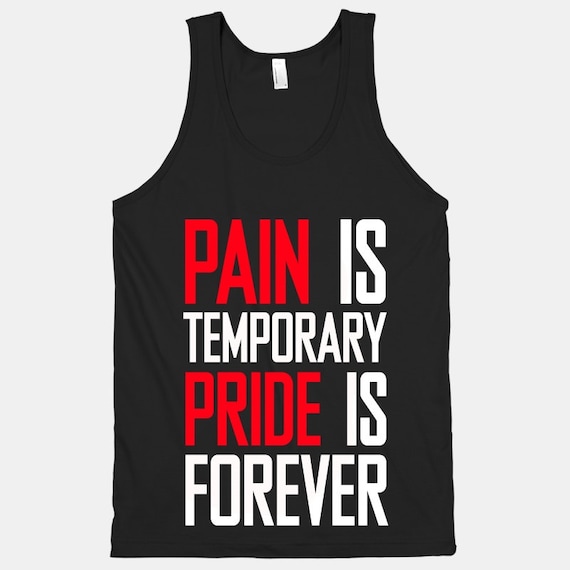 Pain Is Temporary Pride Is Forever
