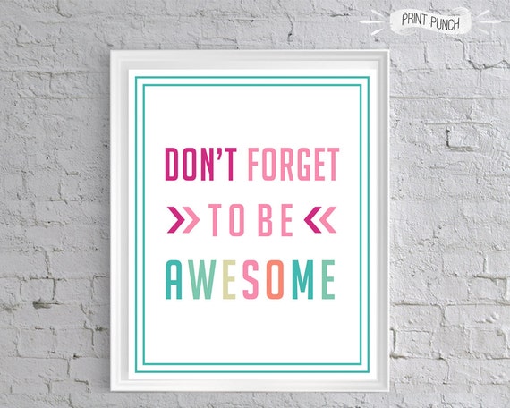 Don't Forget To Be AWESOME Printable Quote Poster 8x10 Fun