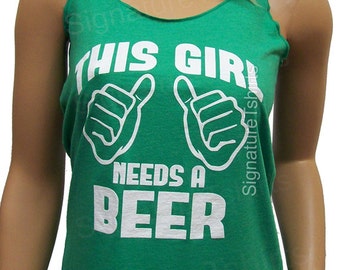 This Girl Needs a Beer Green Womens Tank Top racerback Irish St. Patrick's day
