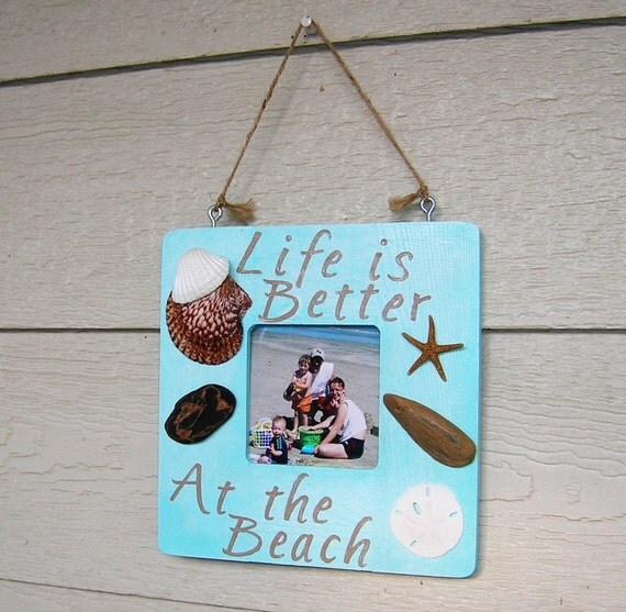 Picture Frame Life is Better at the Beach by JustForTheShellOfIt