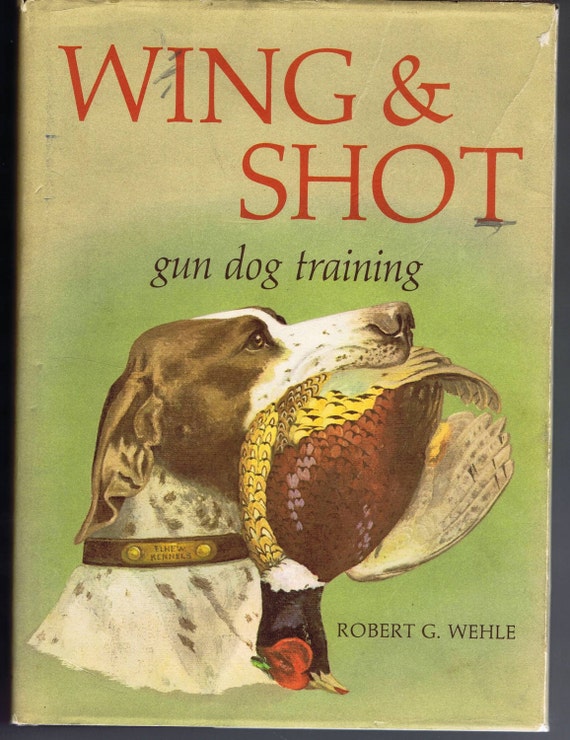 Vintage Wing and Shot Book Gun Dog Training by Wehle Country