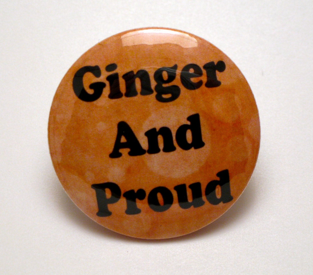 Ginger and Proud Pinback Button Redhead Pin Ginger Button