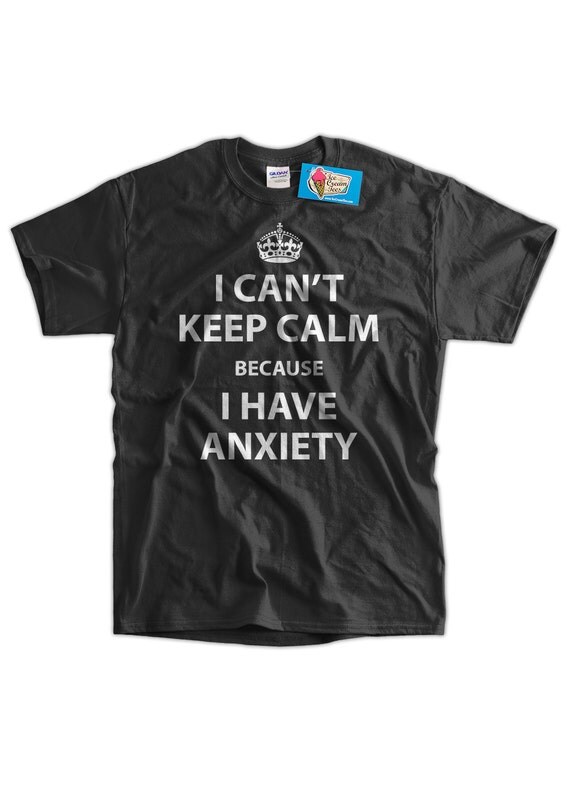 Anxiety T Shirt Funny Shirt Anxiety Shirt I Cant By Icecreamtees