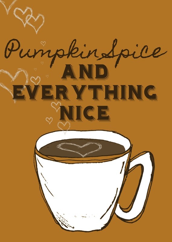 Pumpkin Spice and Everything Nice Art Print