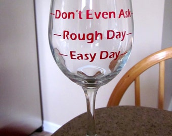 Easy day rough day wine glass wine glass with funny saying