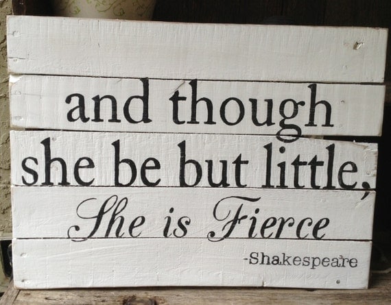 And though she be but little, she be fierce - Shakespeare, Pallet Art, Pallet Sign, Nursery, Baby Girl, Wooden Sign, Distressed