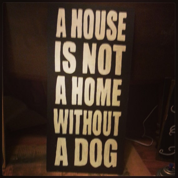 a house is not a home without a dog pillow