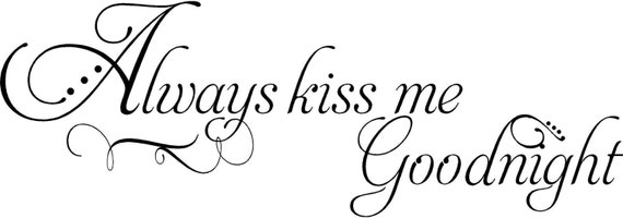 Always Kiss Me Goodnight Vinyl Wall Art in Words Decal