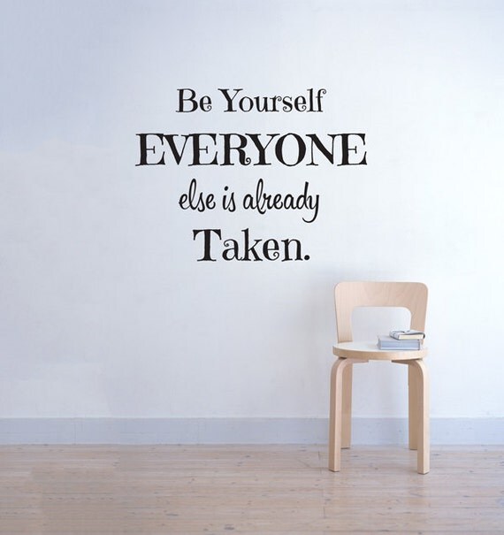 Be Yourself Everyone Else is Already Taken Vinyl Wall Decal