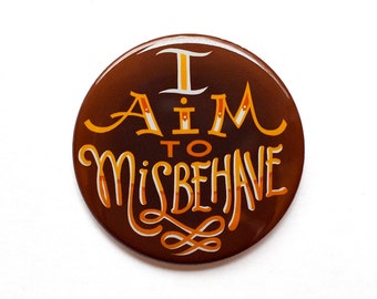 Firefly Button // "I Aim to Misbehave" Button // Malcolm Reynolds // Browncoats // Firefly Serenity 2" Pinback Button or Magnet