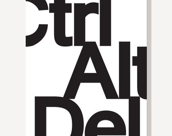 Ctrl Alt Del - Typographic Print Black & White Helvetica Art Poster