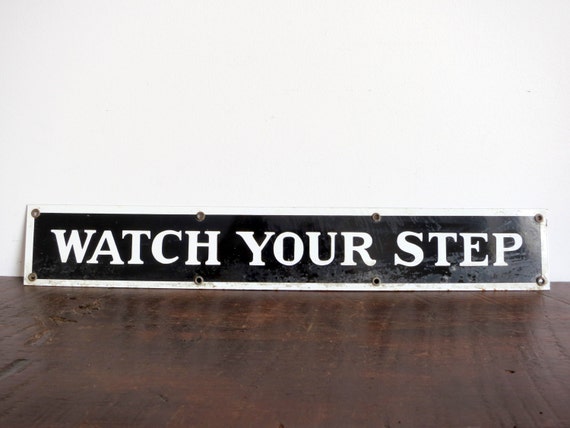 Antique WATCH YOUR STEP Sign