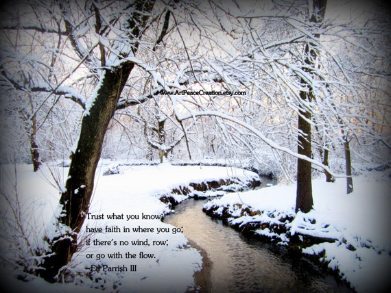 Go With The Flow - snow and trees - freshly fallen snow river - winter woods - Ed Parrish quote - original nature photography wall art 8x10