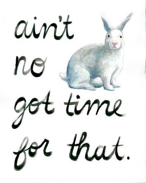 Items similar to Ain't no bunny got time for that Print - Funny Quotes ...