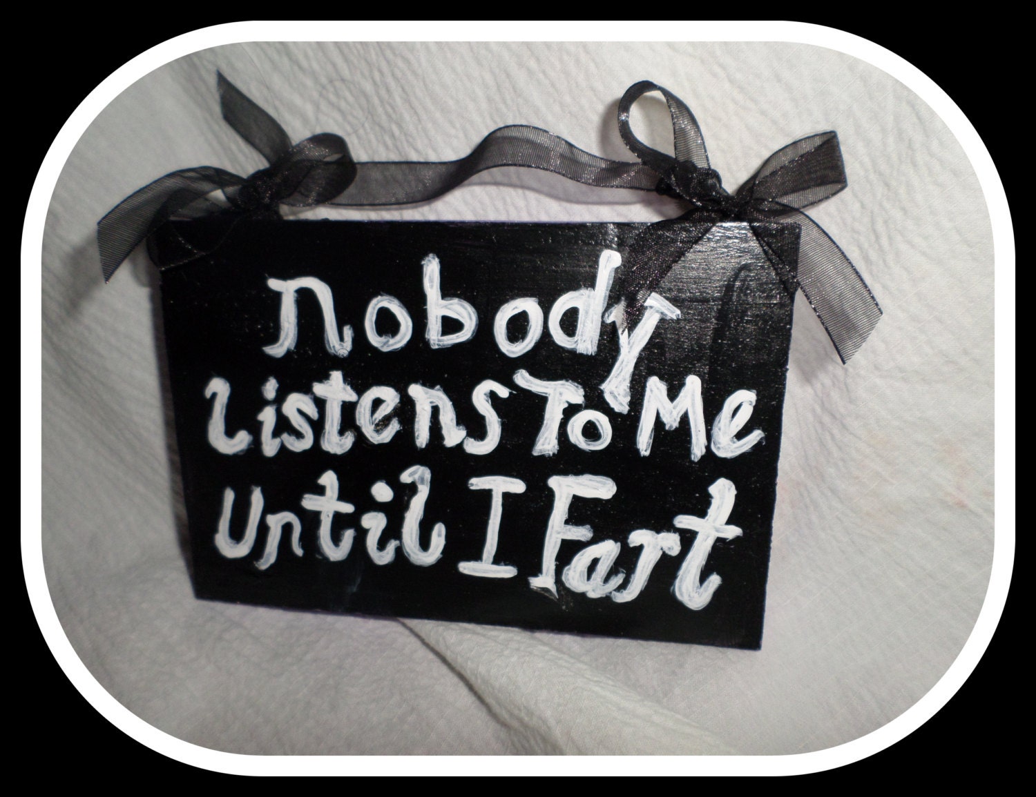 Nobody Listens To Me Sign