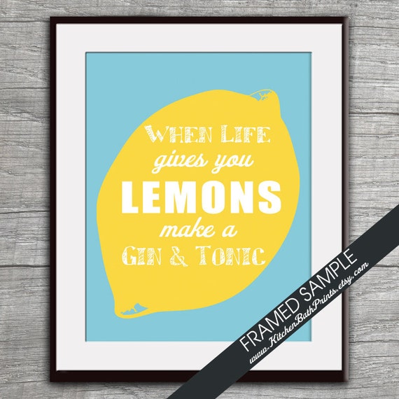 When Life Gives You Lemons Make a Gin and Tonic Art Print