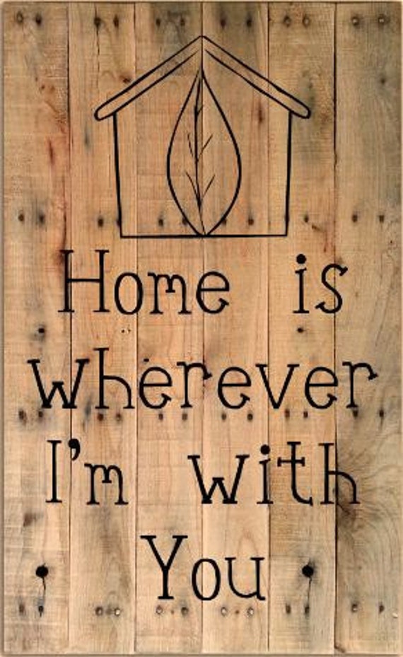Pallet Sign Home is wherever I'm with you. by SolidStateGraphics