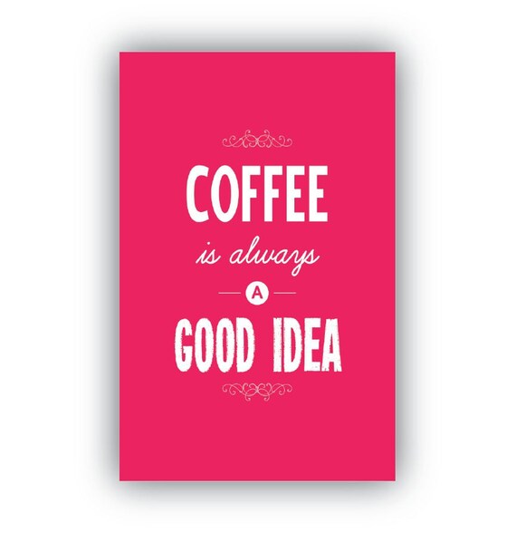 Download Coffee is Always A Good Idea Digital File by KleponPrintables