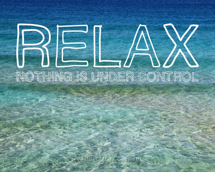 Relax Nothing is Under Control Inspirational Blue Ocean