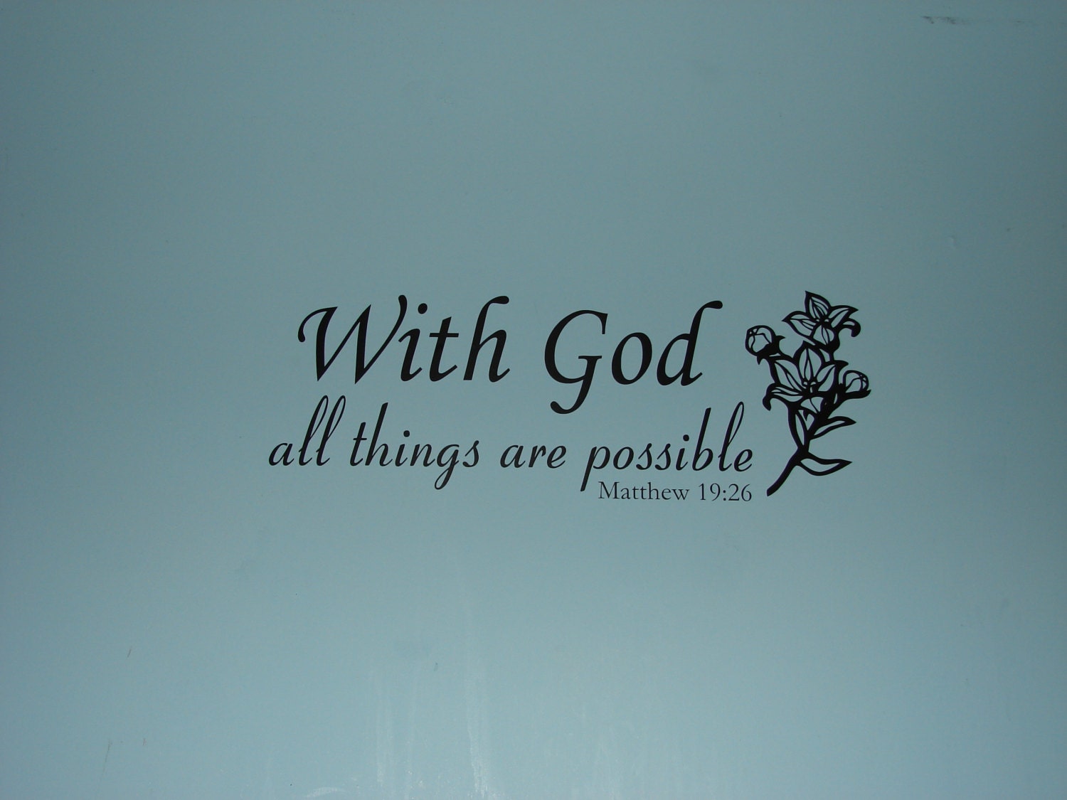 With God all things are Possible Matthew 19:26 matte finish