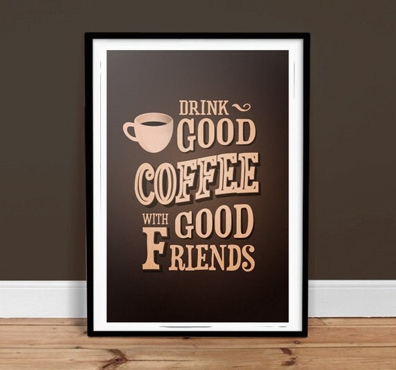 Drink Good Coffee With Good Friends Vintage Poster Retro