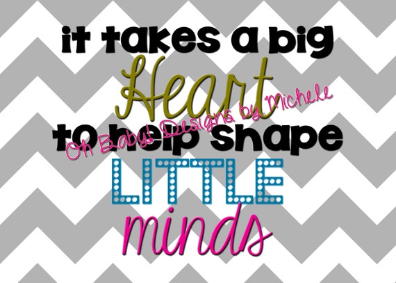 Items similar to It Takes a Big Heart to Shape Little Minds - Just add ...