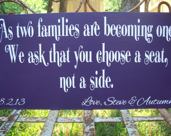 As two families are becoming one- We ask that you choose a seat, not a side - Wedding Seating sign,