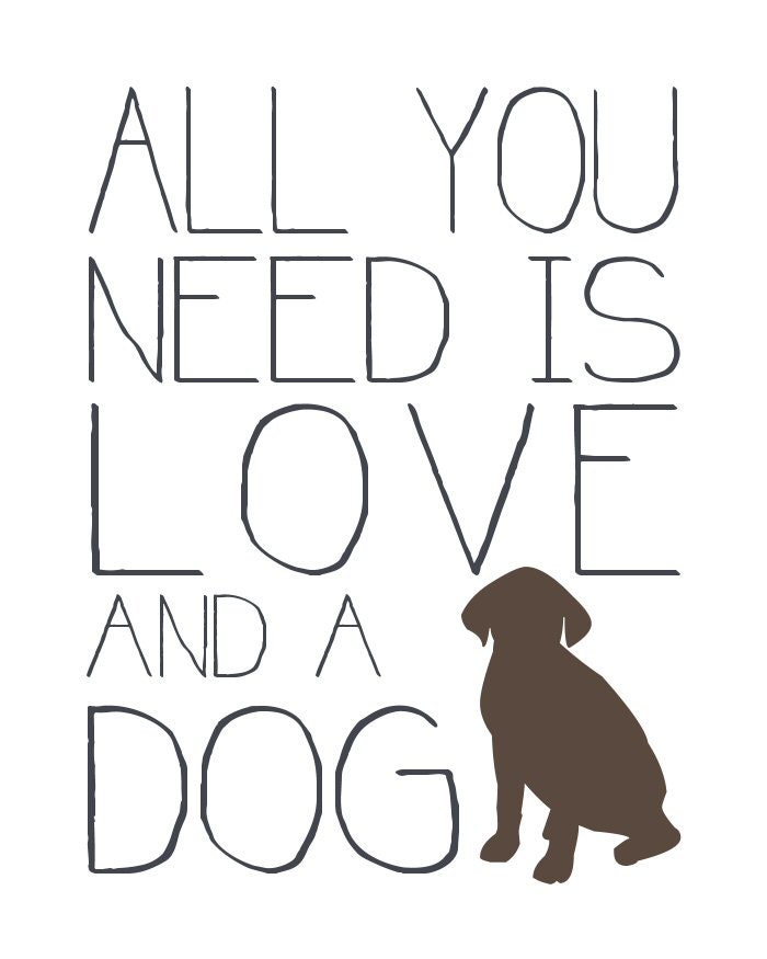 Download All You Need is Love and a Dog Quote Print by ...