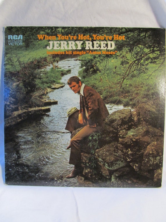 Jerry Reed When your hot Your're hot. On RCA by TreasureTrek