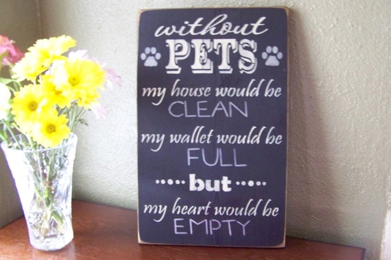 Without Pets My House Would Be Clean My by PaintedWordsByRemi