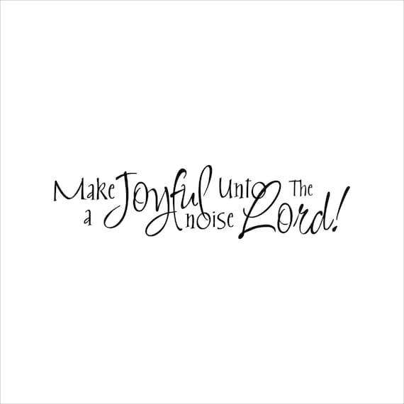 Make a joyful noise unto the Lord decal