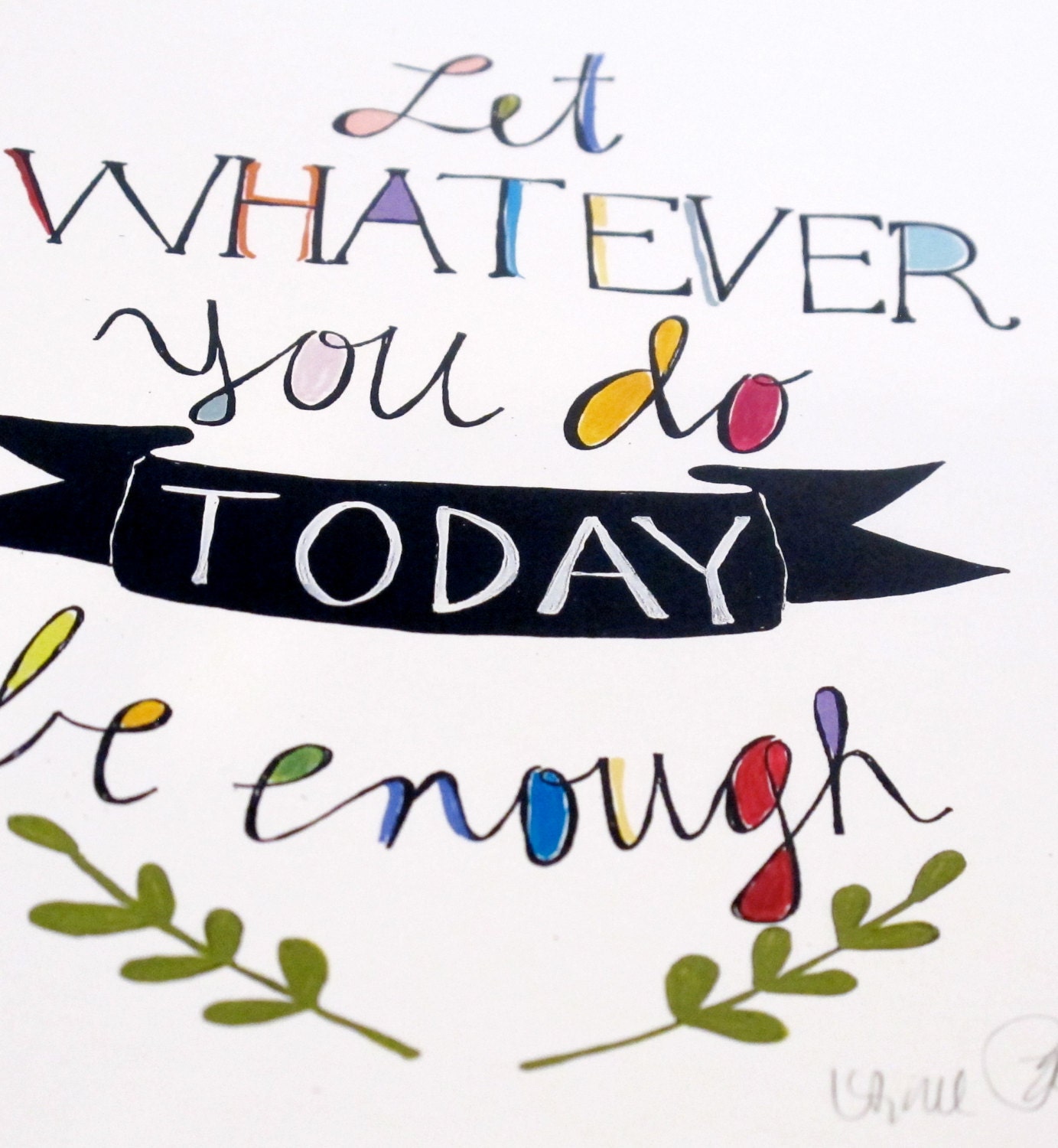 Let whatever you do today be enough art print