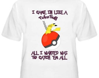 i came in like a pokeball shirt