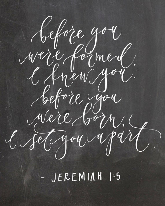 Jeremiah 15 Before you were formed I knew by julietgracedesign