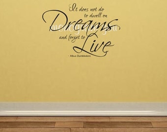Harry Potter Wall Decal 'It does not do to dwell on Dreams and forget to Live'