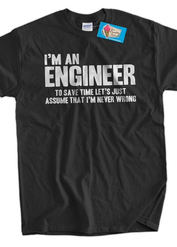 Funny Engineer T-Shirt Engineers Are Never Wrong T-Shirt Gifts