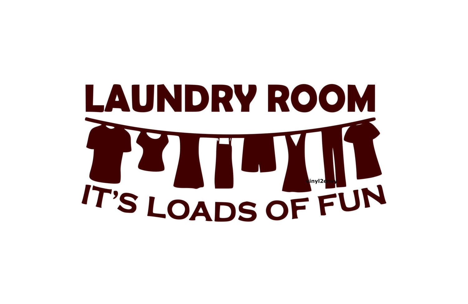 Laundry Room Loads of Fun Wall Decal Vinyl Wall Decals