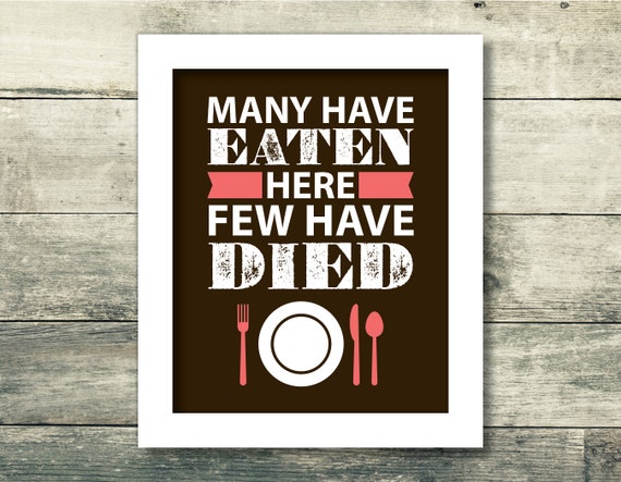 Many Have Eaten Here Few Have Died Kitchen Wall Art by PPDesignCo