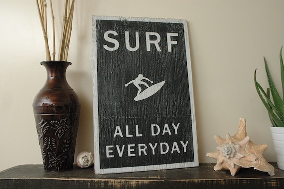 Rustic Dsitressed a for signs Hand Painted Day rustic    Everyday surf Sign All Surf and