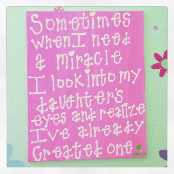 Daughter wall art Sometimes when I need a miracle I