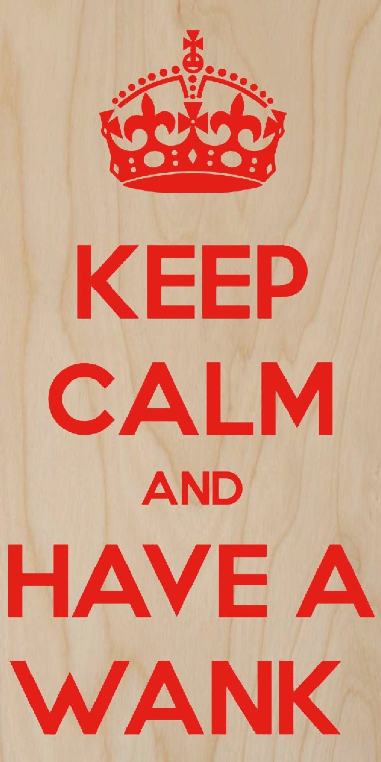 Keep Calm And Have A Wank Red Text Plywood Wood Print Poster