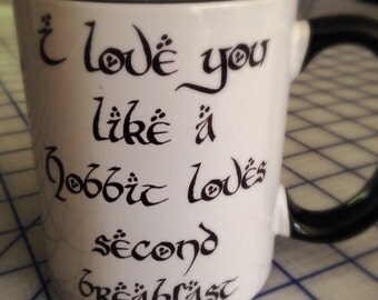 I love you like a hobbit loves second breakfast coffee mug