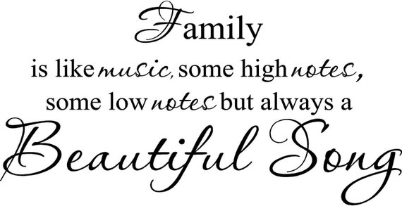  Family  is like music  high notes low notes beautiful song  Wall