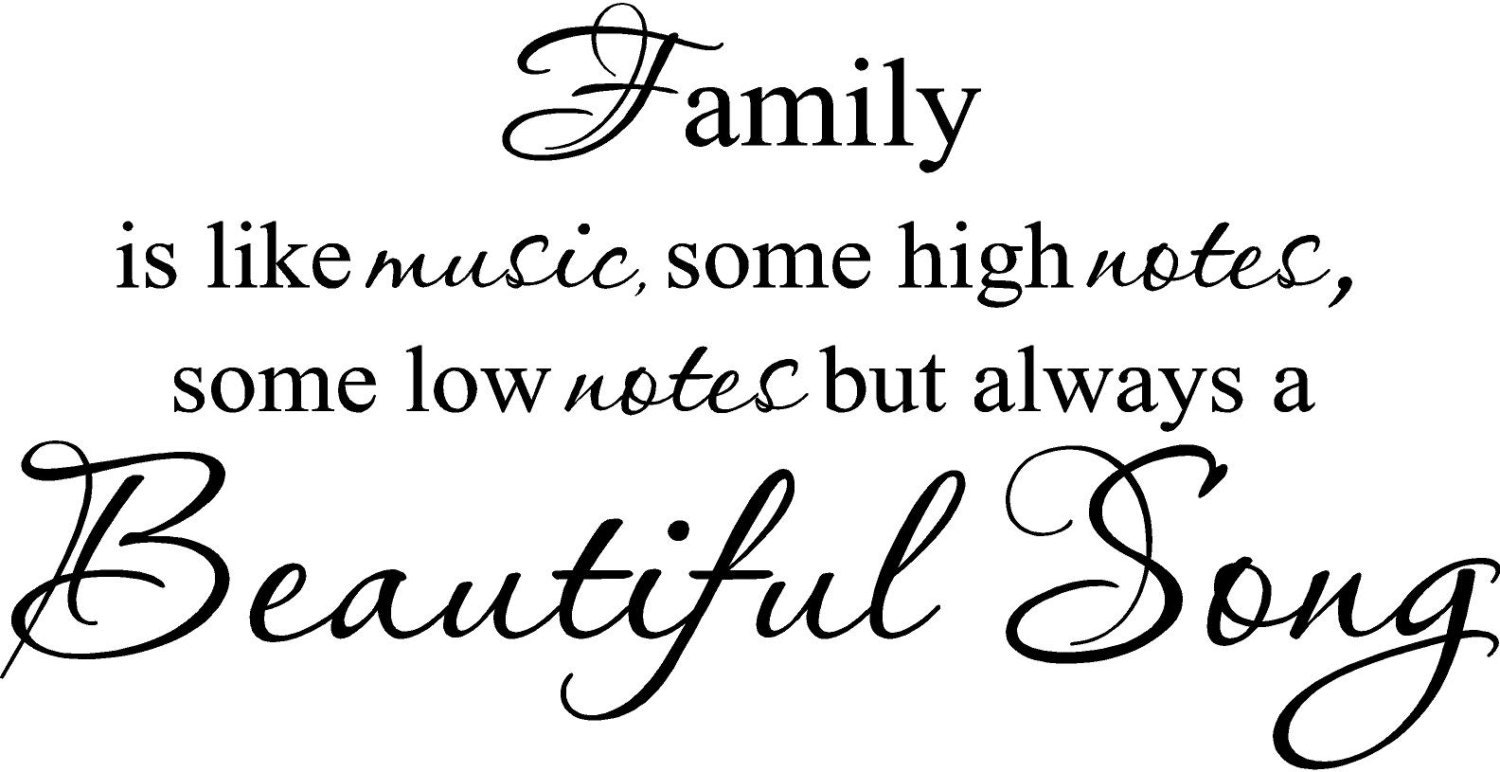 Family is like music high notes low notes beautiful song Wall