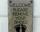 Welcome Please Remove Your Shoes -  Hand Painted 7 x 9 Decorative Slate Sign