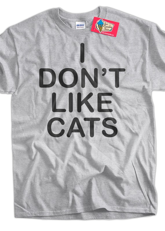 I don't like cats shirt tshirt funny Cat Kitten by IceCreamTees