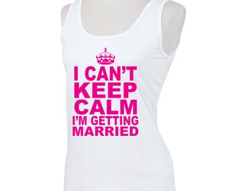 I Can't Keep Calm I'm Getting Married Tank top for Women Workout Tanks ...