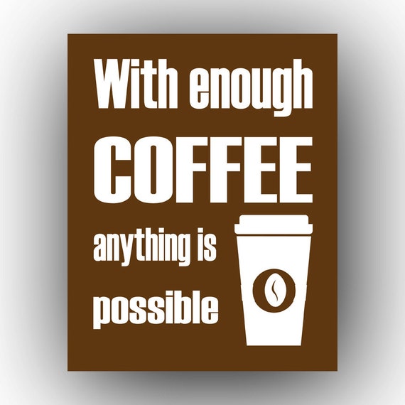 Items similar to With enough Coffee anything is possible Room Decor