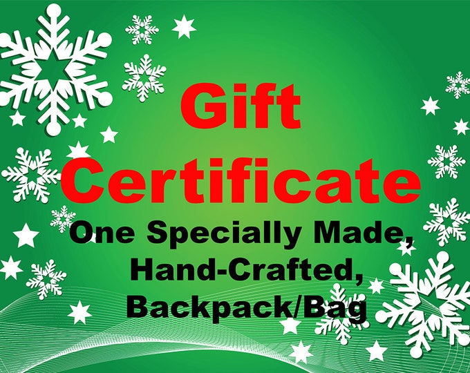 Gift Certifificate for a custom made bag Christmas, Birthday, Holiday, Woman, Teen, Man, Child